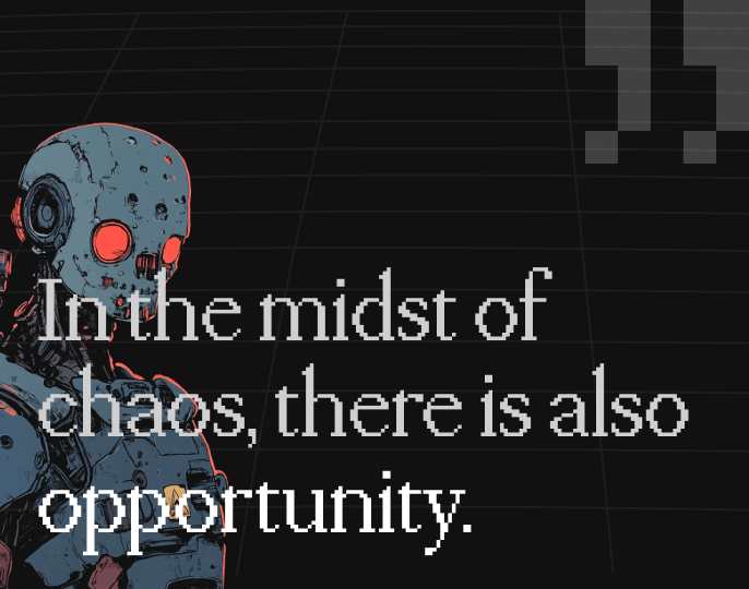 In the midst of chaos, there is also opportunity